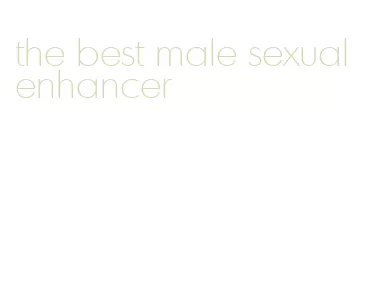 the best male sexual enhancer