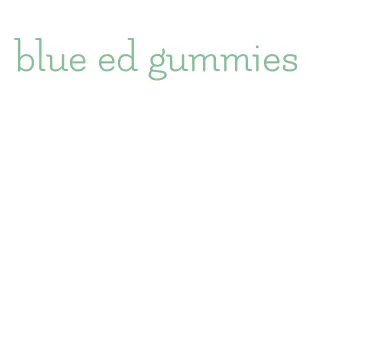 blue ed gummies