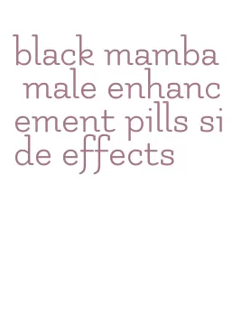 black mamba male enhancement pills side effects