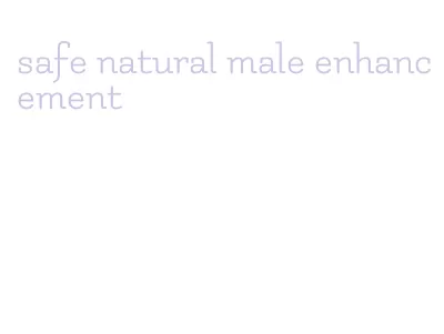 safe natural male enhancement