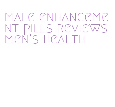 male enhancement pills reviews men's health