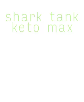 shark tank keto max