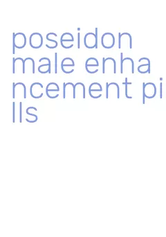 poseidon male enhancement pills