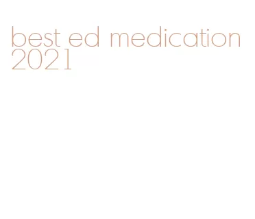 best ed medication 2021