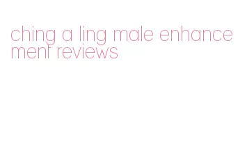 ching a ling male enhancement reviews