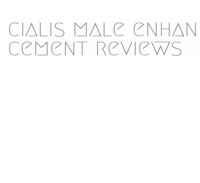 cialis male enhancement reviews