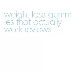 weight loss gummies that actually work reviews