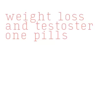 weight loss and testosterone pills