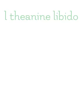 l theanine libido