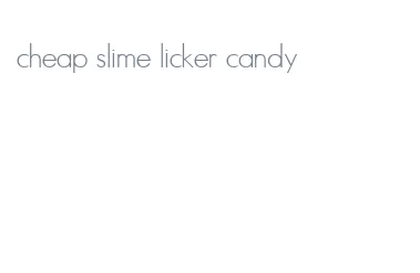 cheap slime licker candy