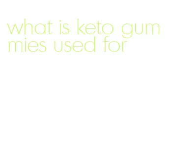 what is keto gummies used for