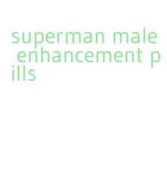 superman male enhancement pills