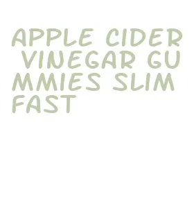 apple cider vinegar gummies slim fast