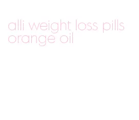 alli weight loss pills orange oil