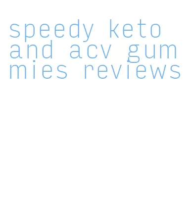 speedy keto and acv gummies reviews