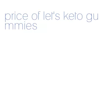 price of let's keto gummies