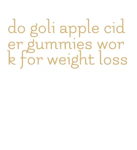 do goli apple cider gummies work for weight loss