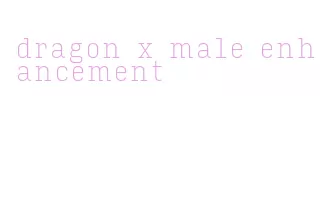 dragon x male enhancement