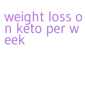 weight loss on keto per week