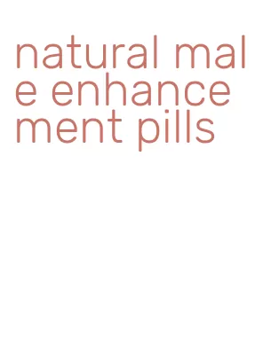 natural male enhancement pills