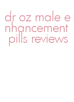 dr oz male enhancement pills reviews