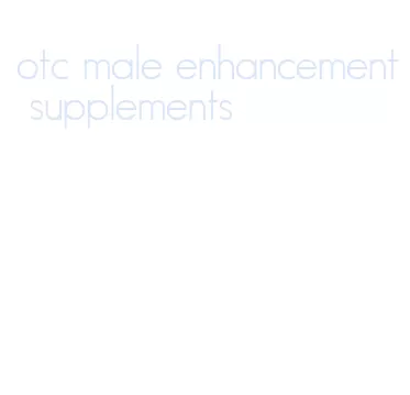 otc male enhancement supplements