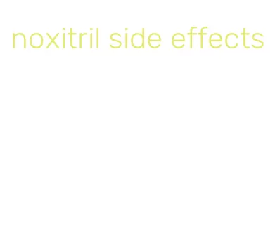 noxitril side effects