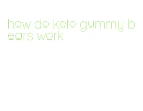 how do keto gummy bears work