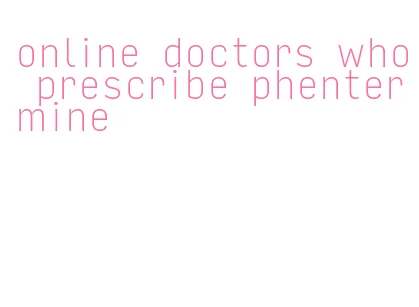 online doctors who prescribe phentermine