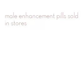 male enhancement pills sold in stores