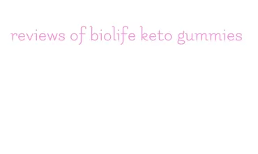 reviews of biolife keto gummies