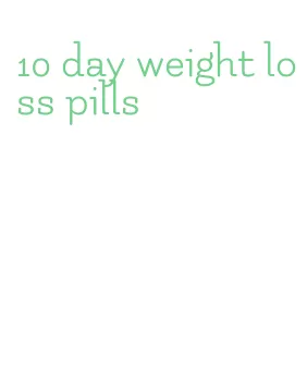 10 day weight loss pills