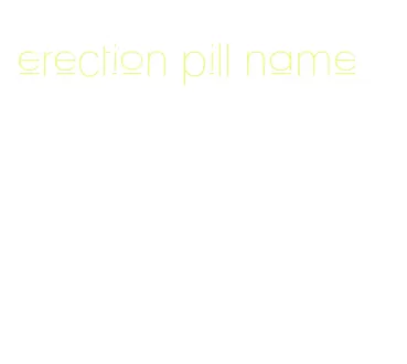 erection pill name