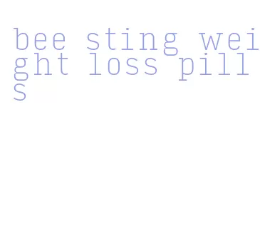 bee sting weight loss pills