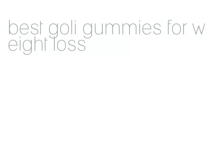 best goli gummies for weight loss