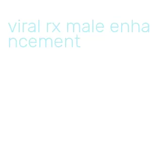 viral rx male enhancement