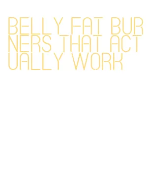 belly fat burners that actually work