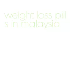 weight loss pills in malaysia