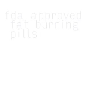 fda approved fat burning pills