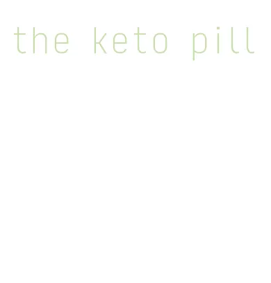 the keto pill