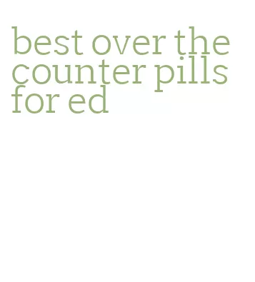 best over the counter pills for ed