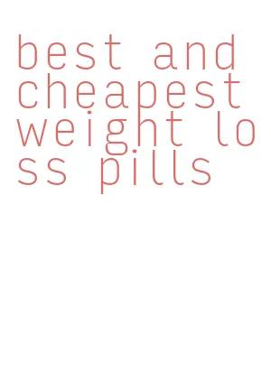 best and cheapest weight loss pills