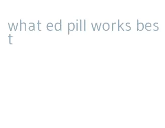 what ed pill works best