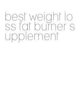 best weight loss fat burner supplement