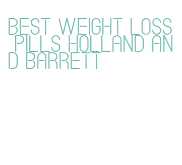 best weight loss pills holland and barrett