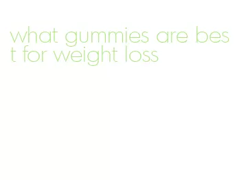 what gummies are best for weight loss