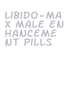 libido-max male enhancement pills