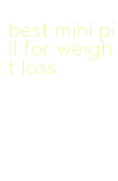 best mini pill for weight loss
