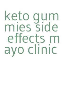 keto gummies side effects mayo clinic