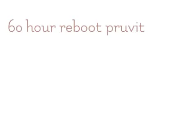 60 hour reboot pruvit